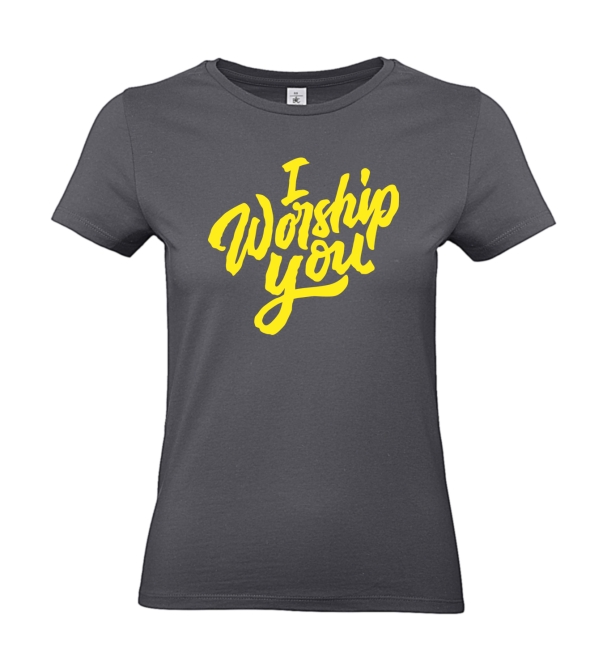 T-Shirt: I Worship You